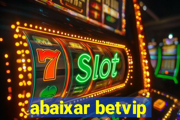 abaixar betvip